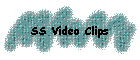 SS Video Clips